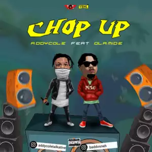 Addycole - Chop Up ft. Olamide
